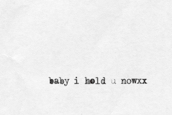 baby i hold u nowxx