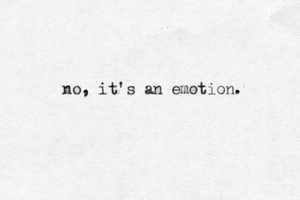 no, it's an emotion. 