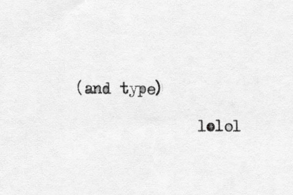 (and type) lolol 