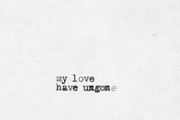 my love have ungone x