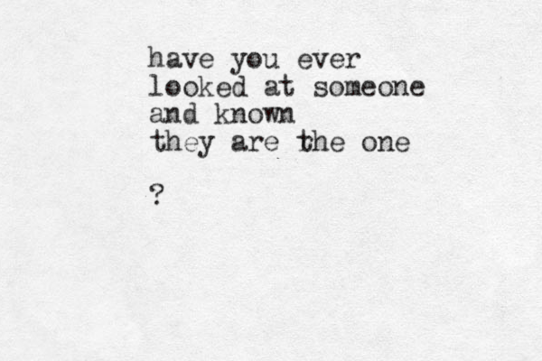 have you ever looked at someone and known they are rh t e one ? 