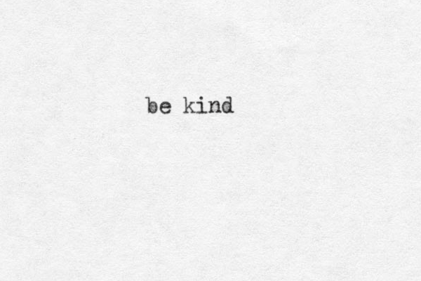 be kind 