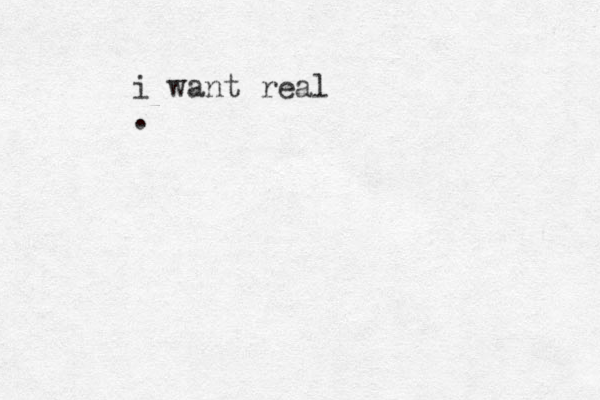 i want real .