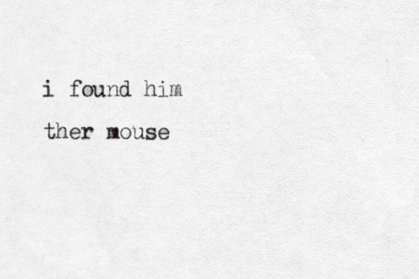 i found him ther mouse