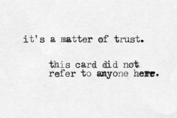it's a matter of trust. this card did not refer to anyone herr e. 