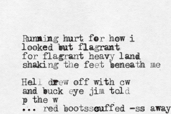 Running hurt for how i looked but flagrant for flagrant heavy land shaking the feet beneath me Hell drew off with cw and buck eye jim told p the w ... red boots suffed c c s -ss away 