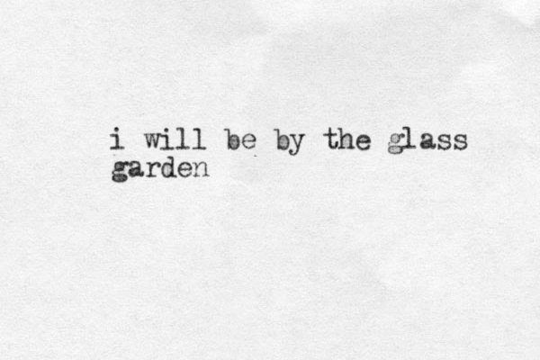 i will be by the glass garden