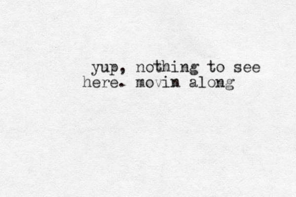 yup, nothing to see here. movin along