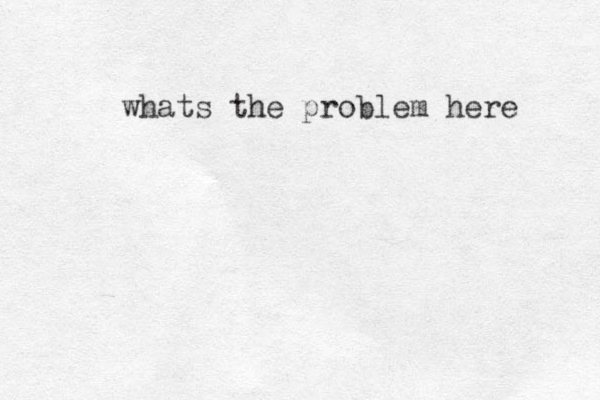 whats the problem here 