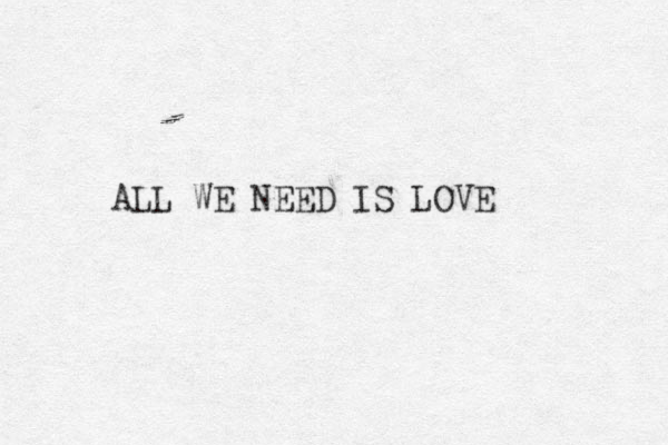ALL WE NEED IS LOVE 