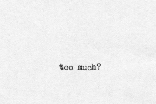 too much?