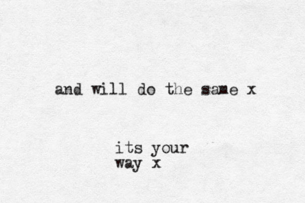 and will do the same x its your way x