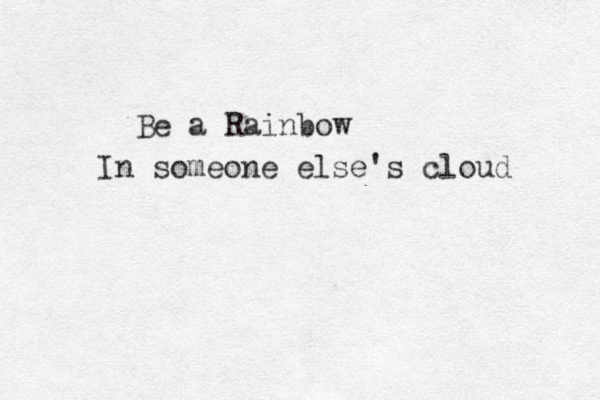 Be a Rainbow In someone else's cloud 