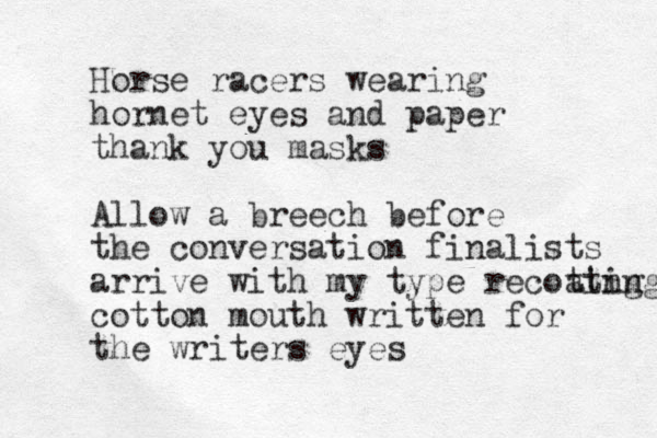 Horse racers wearing hornet eyes and paper thank you masks Allow a breech before the conversation finalists arrive with my type recoting ating cotton mouth written for the writers eyes