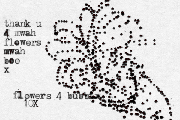 ... .................... ...............:........ ....:::::::............ .............................::::.::................:.... ..........:::: .......... :::::::::::::::: ...... ......................:::................ .............. ........::::: .......... ........:::: .........:::.::::::::. ........ .................................:: ........... ............... ............ ........ :::::::::::::::::::::::::: :::::::::::::::: .................................. flowers 4 bubbix 10X thank u 4 mwah flowers mwah boo x