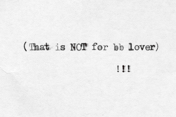 (That is NOT for bb lover) !!!