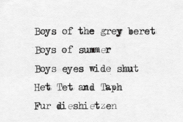 Boys of the grey beret Boys of summer Boys eyes wide shut Het Tet and Taph Fur dieshietzen