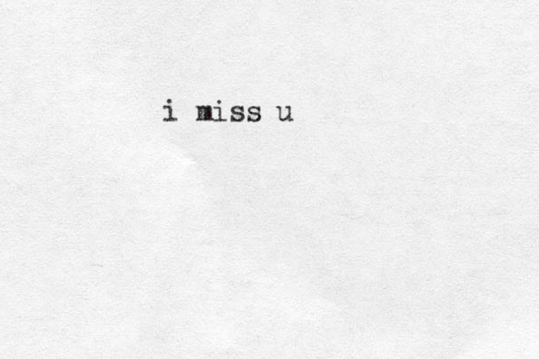 i miss u 