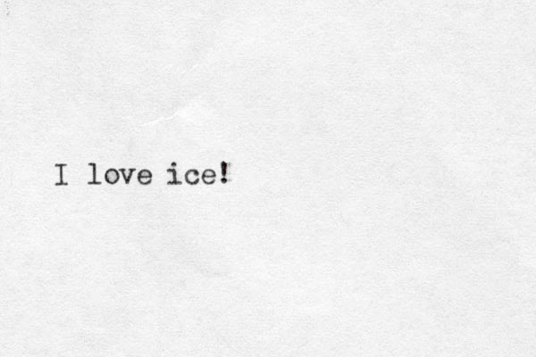I love ice!