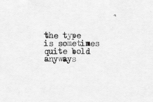 the type is sometimes quite bold anyways