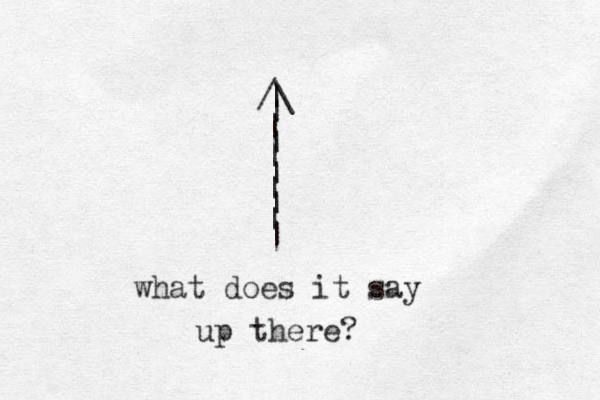 /\ | | | | | | | | | | what does it say up there? 