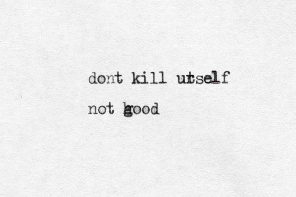 dont kill utself r not h good
