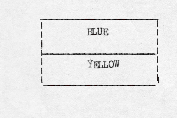 | | | | | | |_____________________| | | | | | | | ______________________ _________________ ____ BLUE YELLOW 