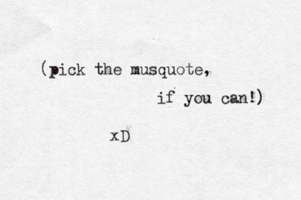 (pick the musquote, if you can!) xD