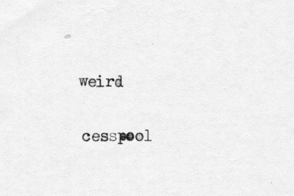 weird cesspool