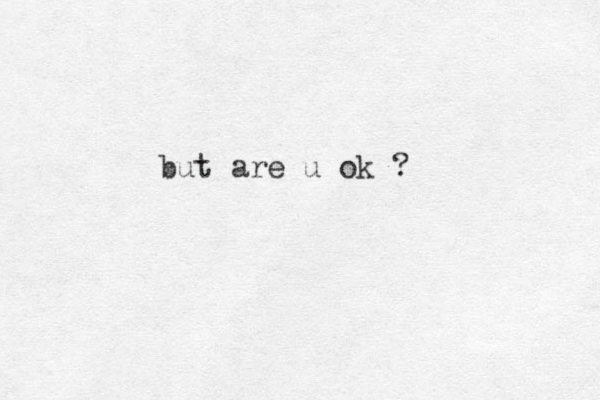 but are u ok ?