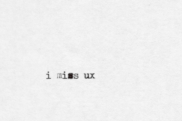 i miss ux