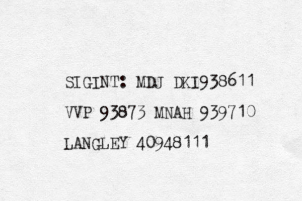 SIGINT: MDJ DKI938611 VVP 93873 MNAH 939710 LANGLEY 40948111