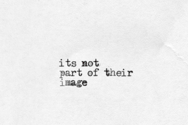 its not part of their image