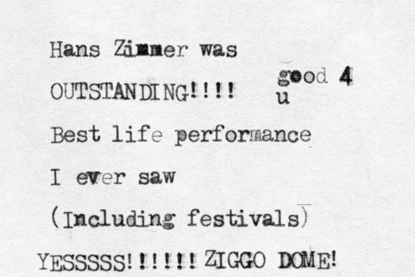 Hans Zimmer was OUTSTANDING!!!! Best life performance I ever saw (Including festivals) good 4 u ZIGGO DOME! YESSSSS!!!!!!
