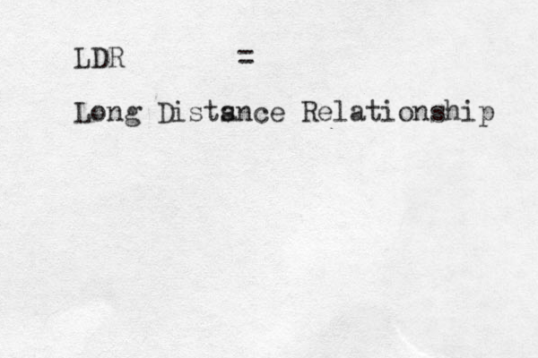 LDR = Long Dists ance Relationship 