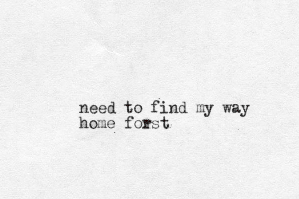 need to find my way home forst 