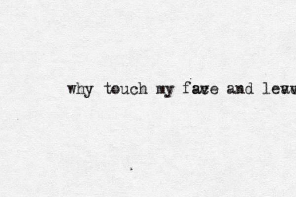 why touch my fave and leve ac ave 