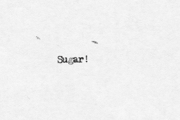 Sugar!