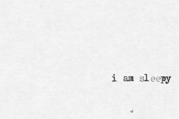 i am sleepy 