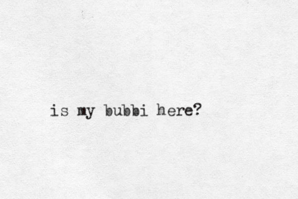 is my bubbi here?