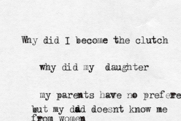 Why did I become the clutch why did my daughter my parents have no preference but my dd a ad doesnt know me from women 