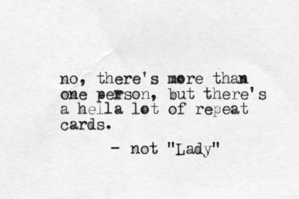 no, there's more than one person, but there's a hella lot of repeat cards. not "Lady" - 