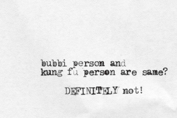bubbi person and kung fu person are same? DEFINITELY not! 