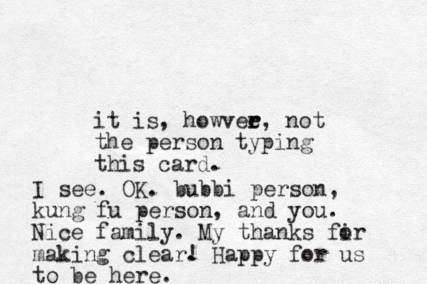 it is, howvee r r, not the person typing this card. I see. OK. bubbi person, kung fu person, and you. Nice family. My thanks fir o making clear. ! Happy for us to be here.
