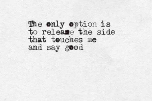 The only option is to release the side that touches me and say good 