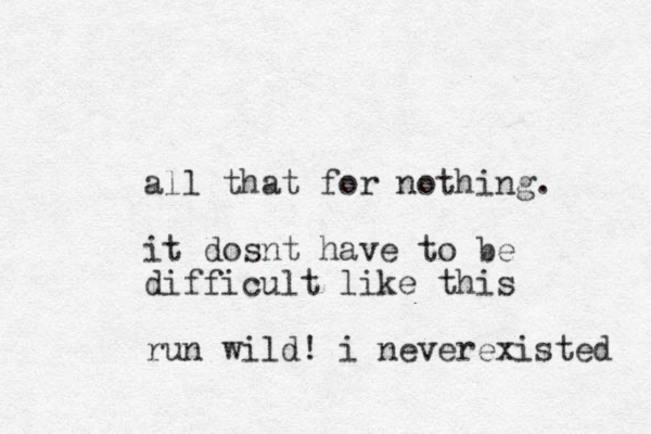 all that for nothing. it dosnt have to be difficult like this run wild! i never xisted e