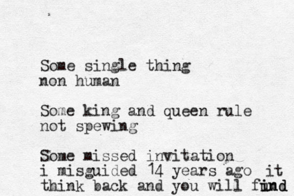 Some single thing non human Some king and queen rule not spewing Some missed invitation i misguided 14 years ago think back and you will fund i ind it 
