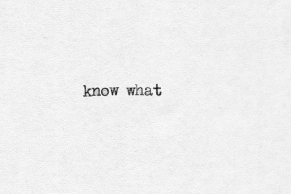 know what