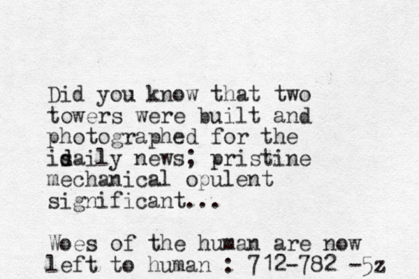 Did you know that two towers were built and photographed for the is d daily news; pristine mechanical opulent significant... Woes of the human are now left to human : 712-782 -5z 