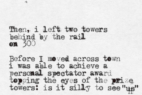 Then, i left two towers behind by the rail on 300 Before I moved across town i was able to achieve a personal spectator award topping the eyes of the prize towers: is it silly to see "us" H 